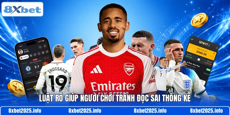 Luật rõ giúp người chơi tránh đọc sai thống kê