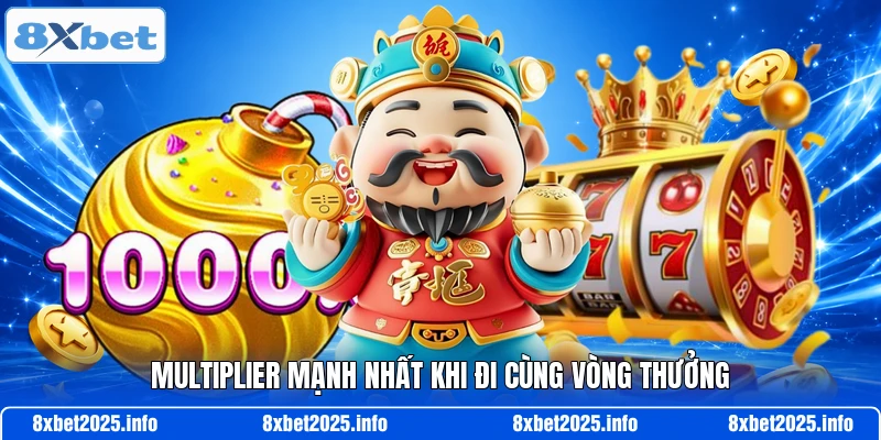 Multiplier mạnh nhất khi đi cùng vòng thưởng