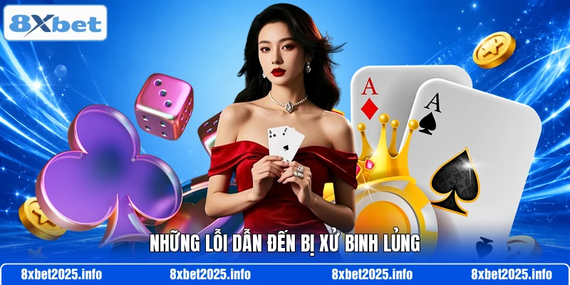Những lỗi dẫn đến bị xử binh lủng