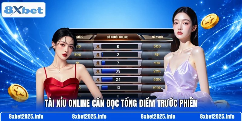 Tài xỉu online cần đọc tổng điểm trước phiên
